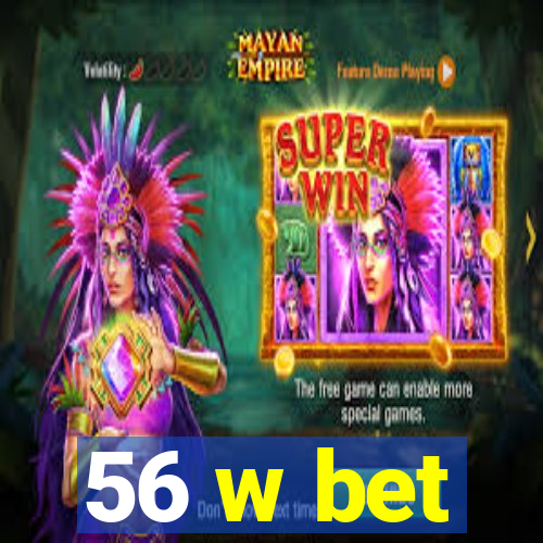 56 w bet